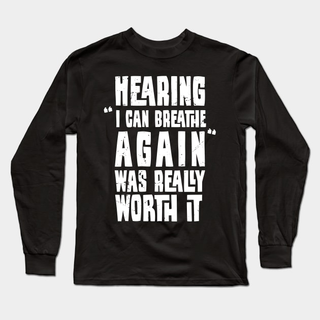 Hearing "I can breathe again" was really worth it , Proud RT, funny Respiratory therapist present Long Sleeve T-Shirt by Anodyle